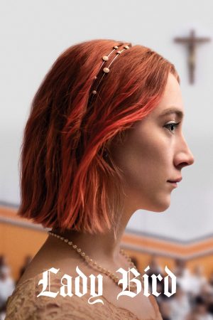 Lady Bird: Tuổi Nổi Loạn